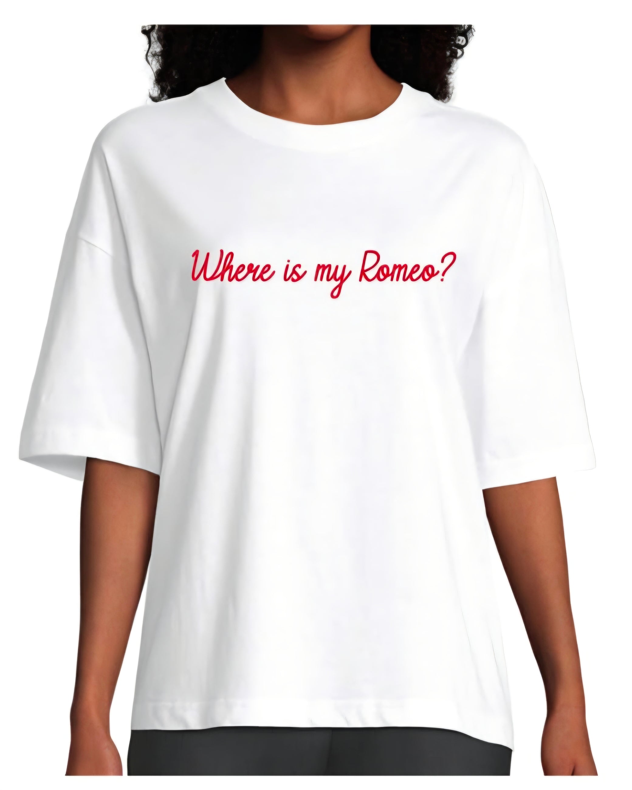 T shirt "Where is my Romeo"
